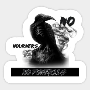 No mourners no funerals, shadow and bone, the crows Sticker